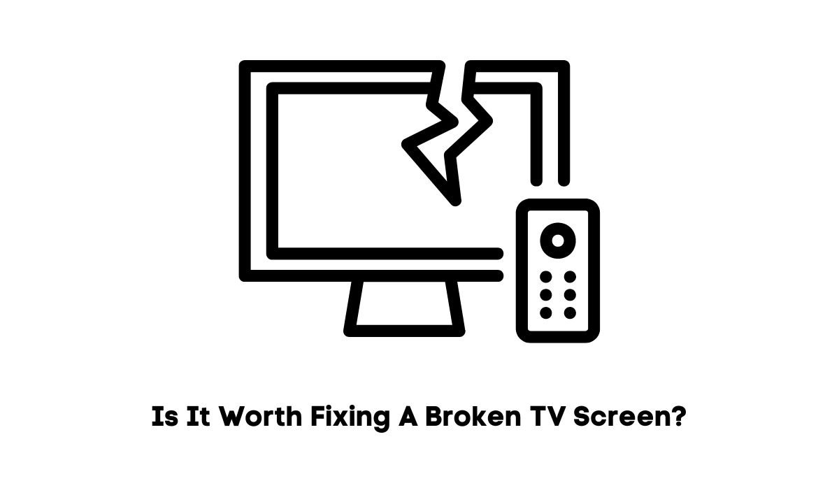 is it worth fixing a broken tv screen