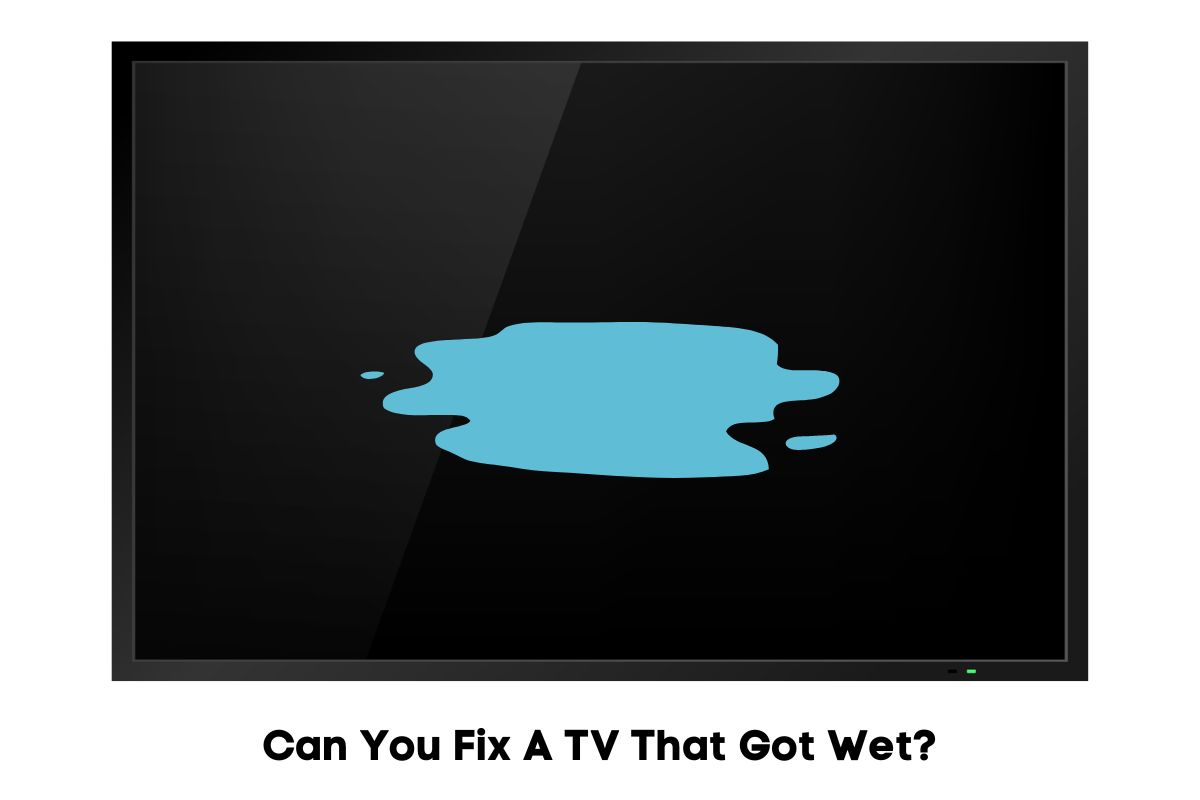 Can You Fix A TV That Got Wet