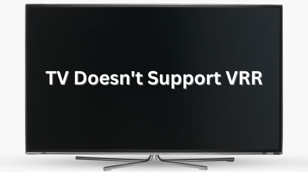 6 Reasons TV Doesn’t Support VRR TVDecoded