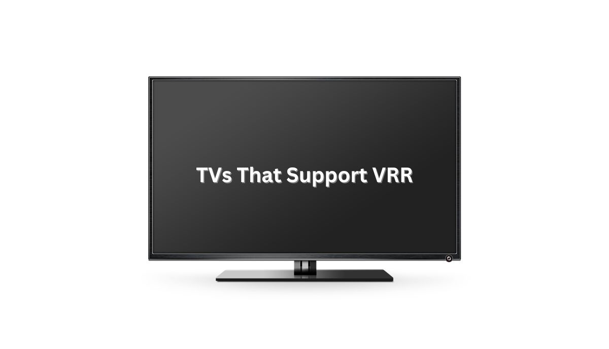 6 Reasons TV Doesn’t Support VRR TVDecoded