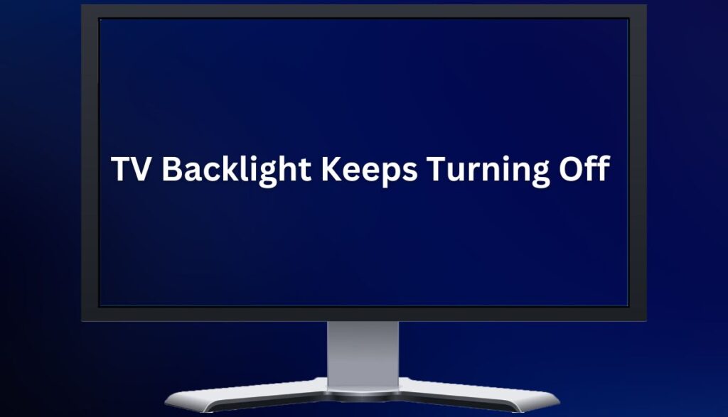 7-reasons-tv-backlight-keeps-turning-off-fixed-tvdecoded