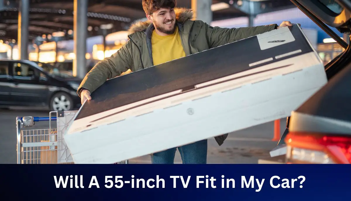 Will A 55-inch TV Fit in My Car