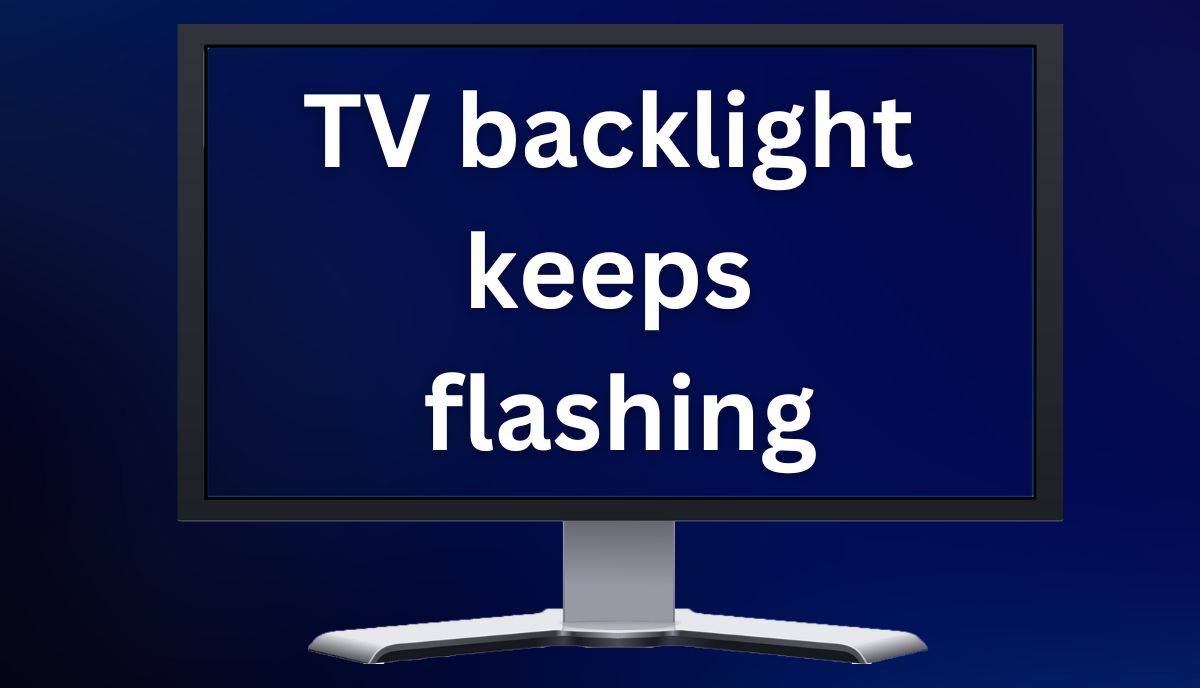 samsung, lg, vizio tv backlight flashing