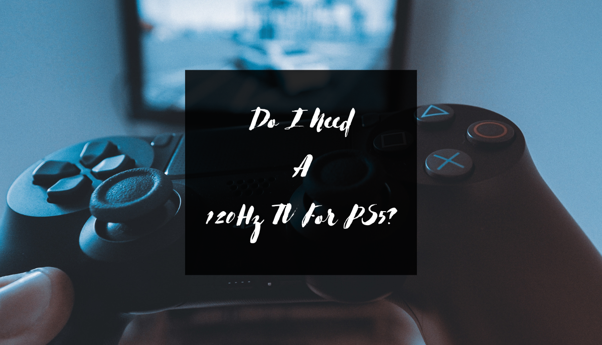 Gaming and movies do not require a 120Hz television, but sports do