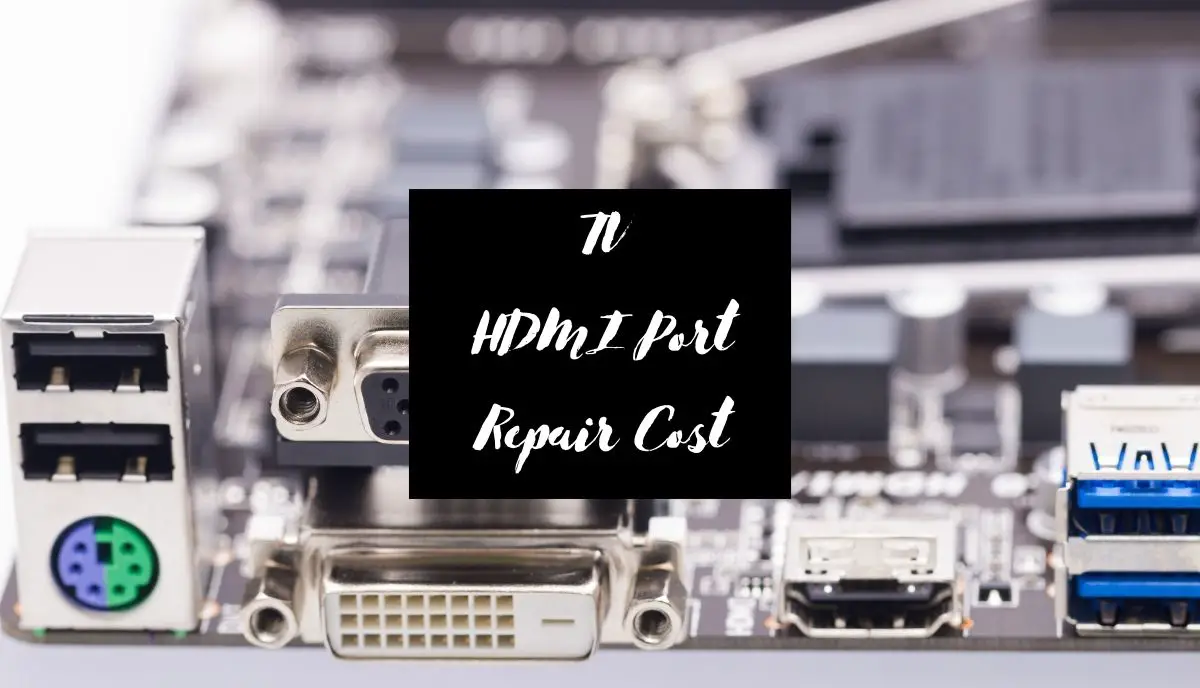 tv hdmi port repair cost