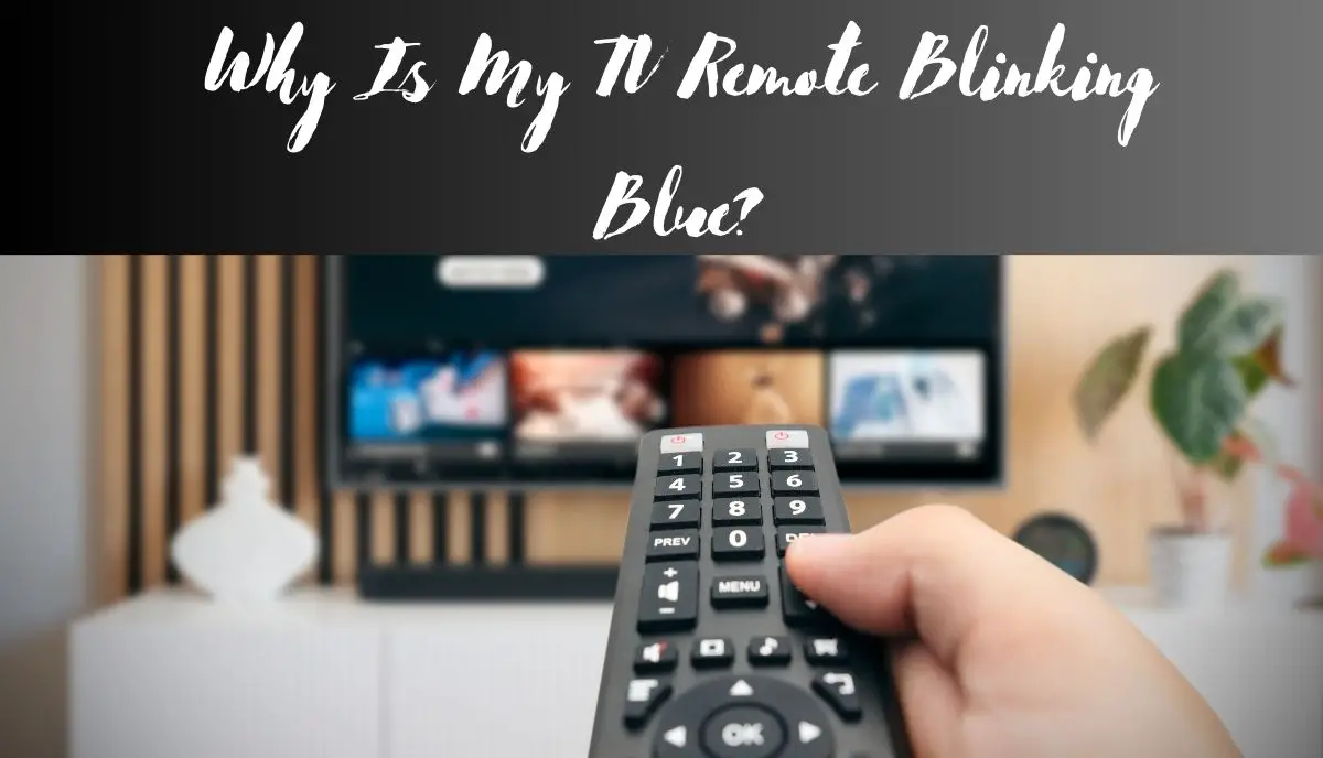 5 Reasons TV Remote Keeps Blinking Low Batteries