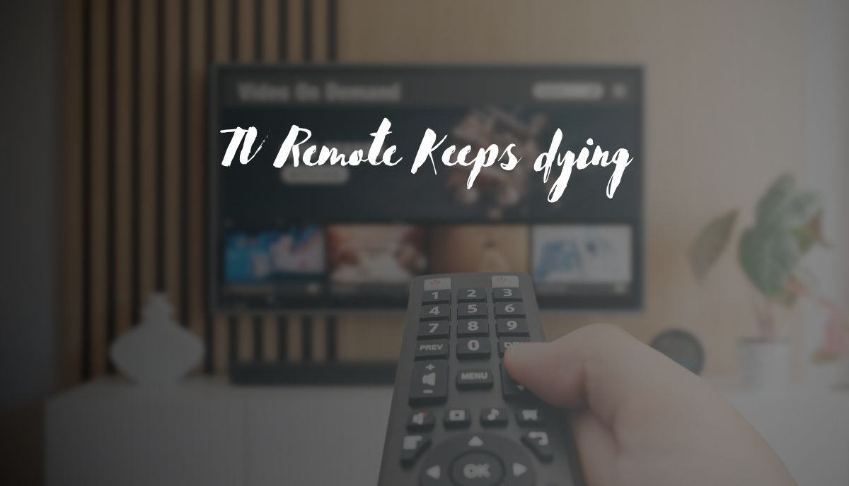 tv remote keeps dying