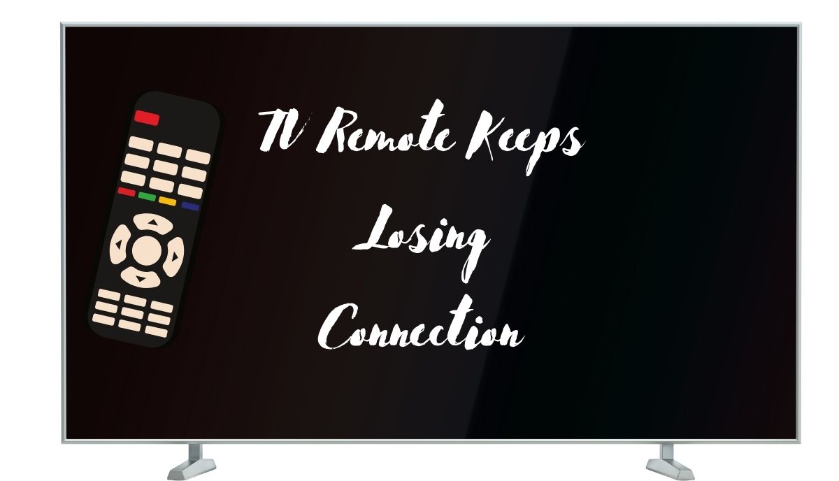 tv remote losing connection